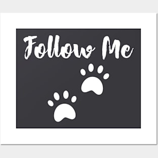 Follow me - Dog lovers Posters and Art